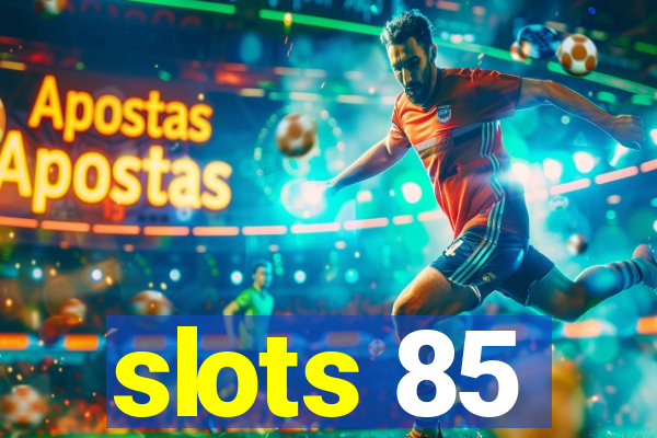 slots 85